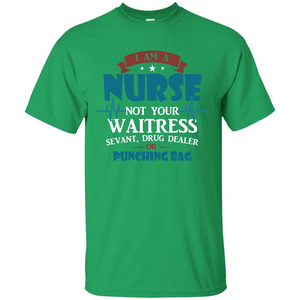 Nurse T-shirt I Am A Nurse Not Your Waitress Sevant T-shirt