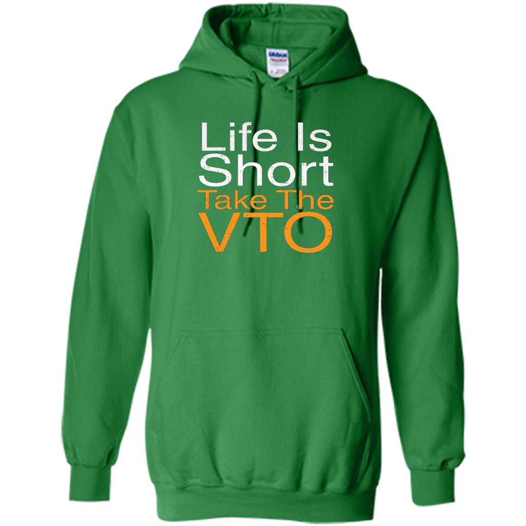 Life Is Short Take The VTO T Shirt Irish Green