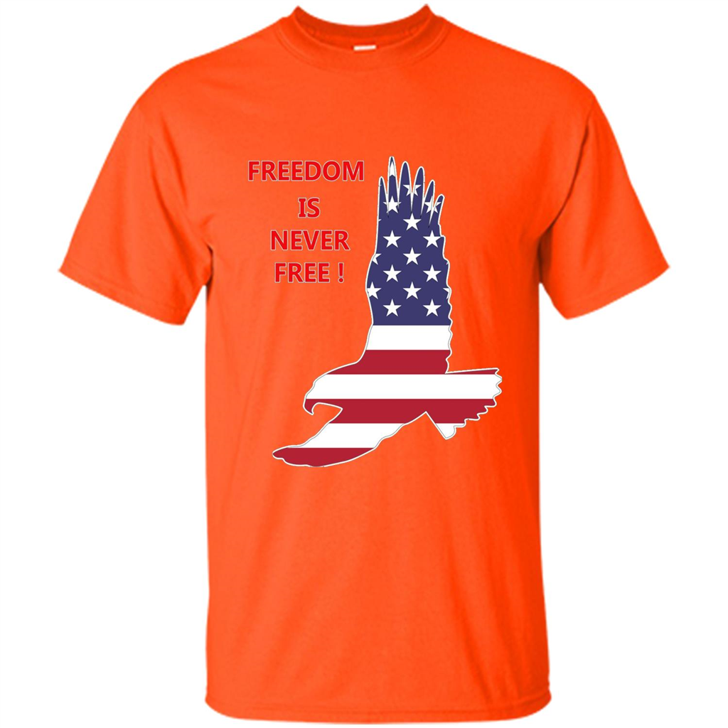 Freedom Is Never Free T-shirt