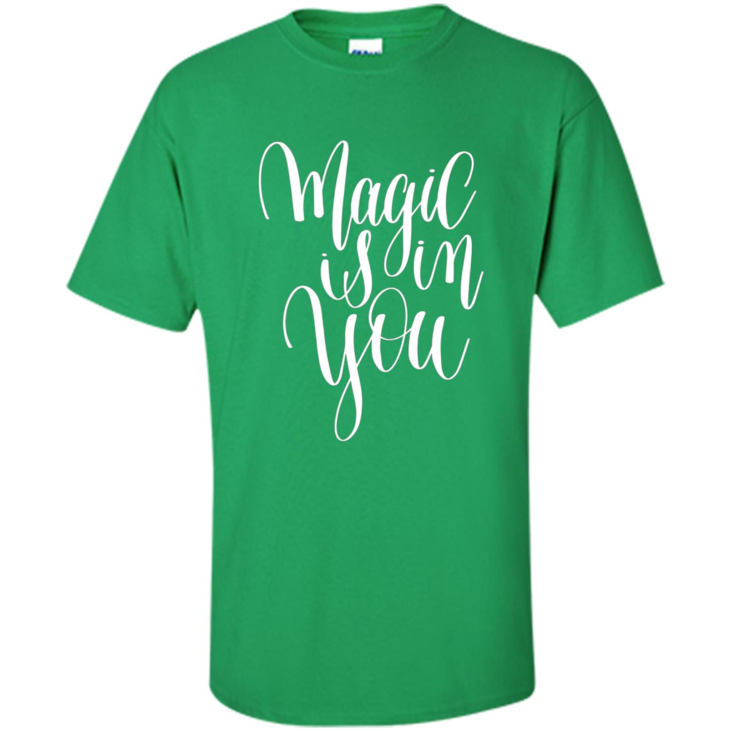Magic Is In You T-shirt Irish Green