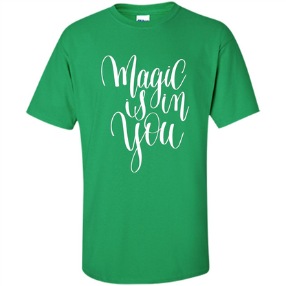 Magic Is In You T-shirt Irish Green