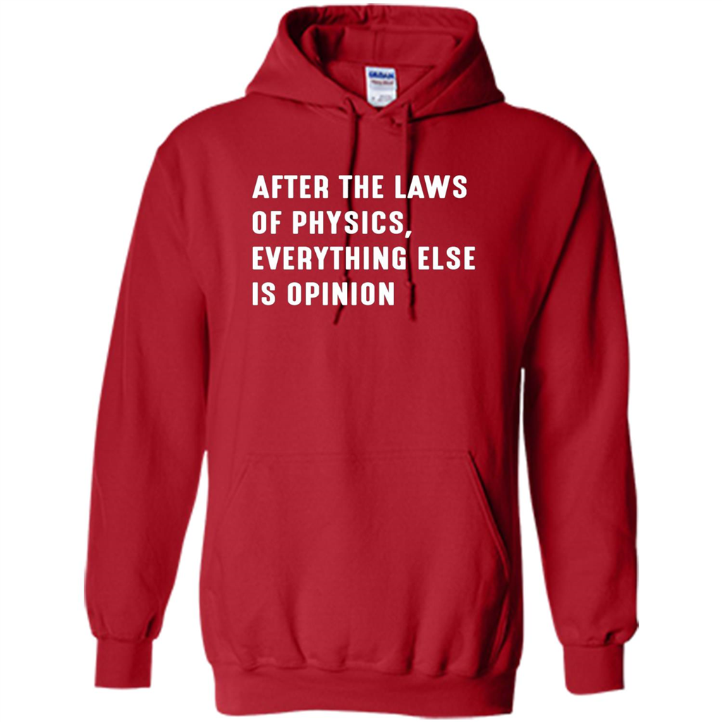 After The Laws Of Physics Everything Else Is Opinion T-shirt Red