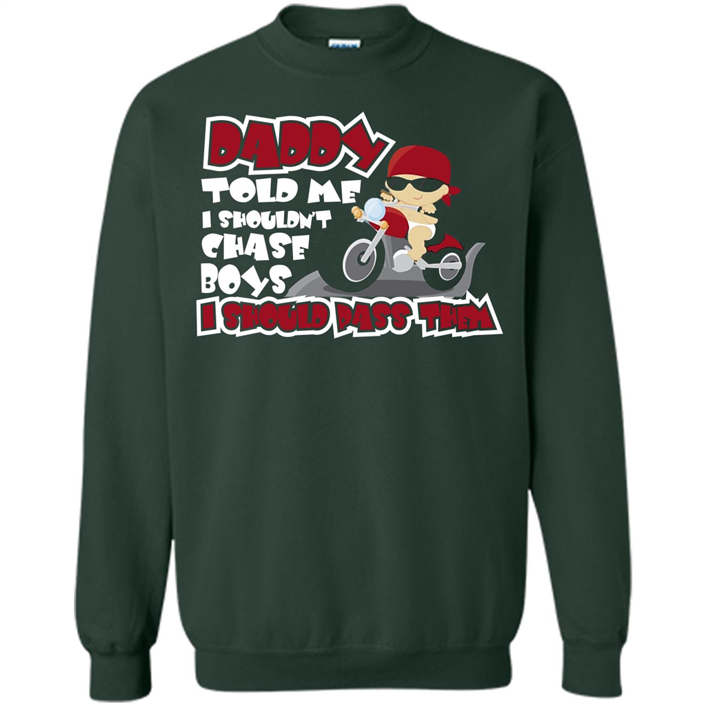 Family Daddy Told Me I Shouldn't Chase Boys I Should Pass Them T-shirt Forest Green