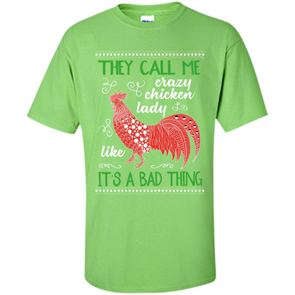 Love Chickens T-shirt They Call Me Crazy Chicken Lady Like It's A Bad Thing Lime