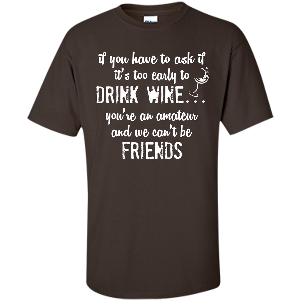 If You Have To Ask If It's Too Early To Drink Wine Dark Chocolate