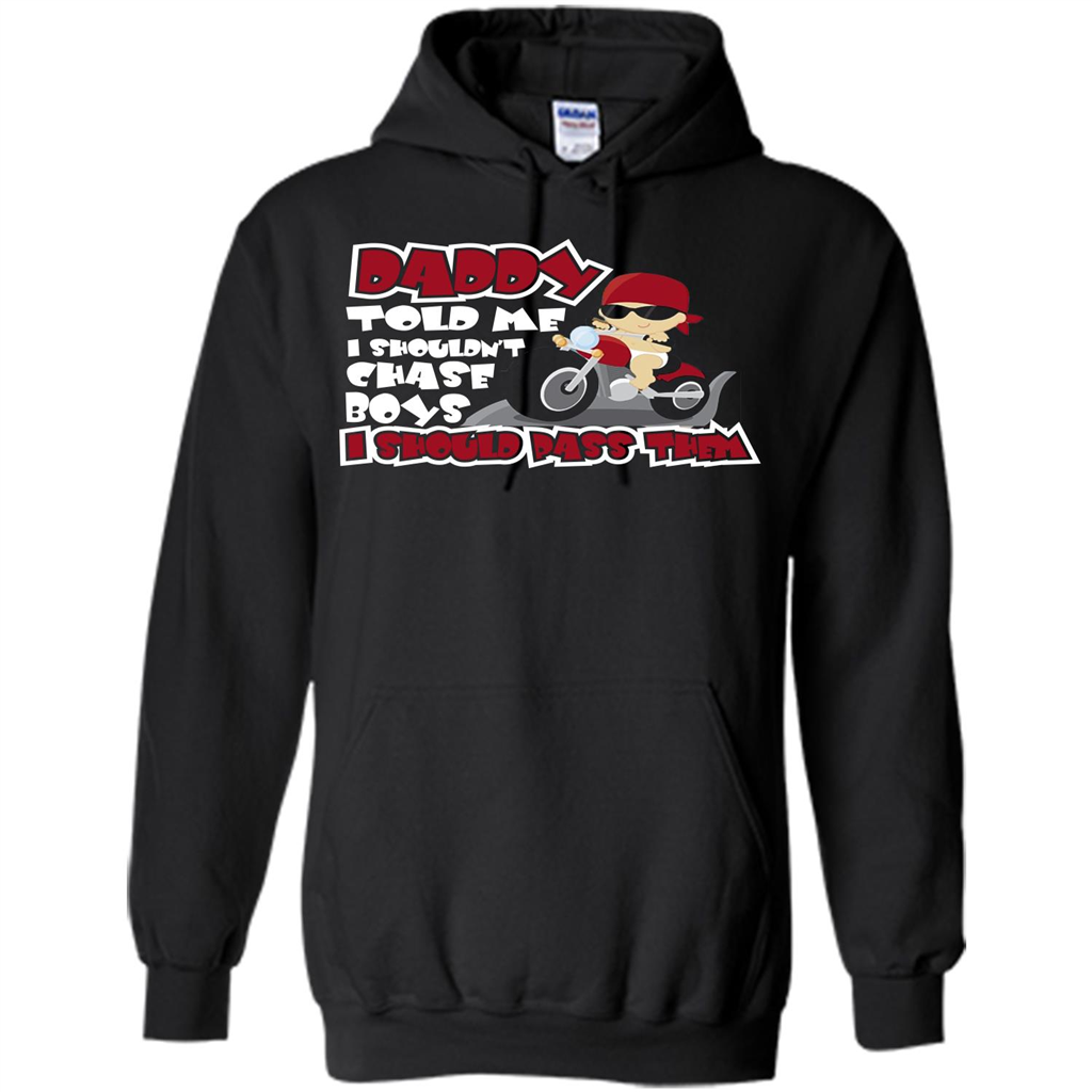 Family Daddy Told Me I Shouldn't Chase Boys I Should Pass Them T-shirt Black