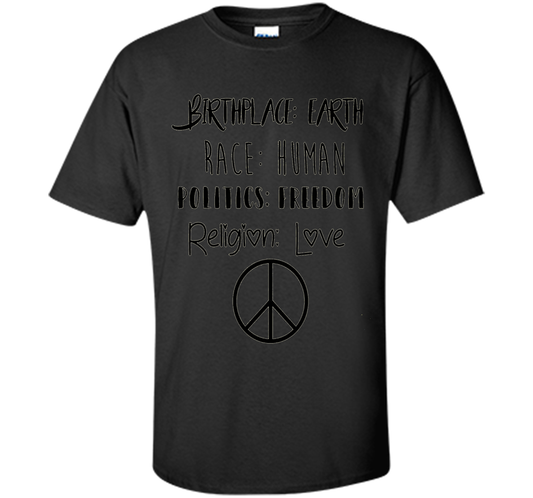 Birthplace Earth Race Human Politics Religion Love T-Shirt cool shirt Black