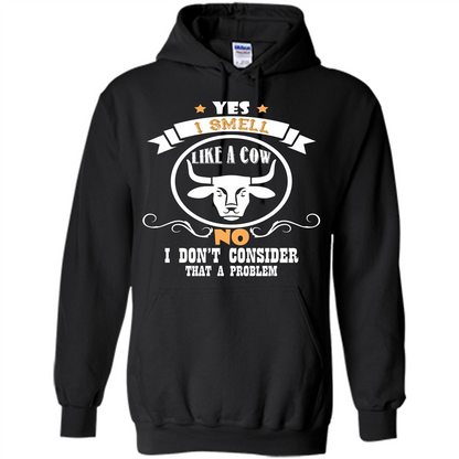 Cow Lover T-shirt I Smell Like A Cow No I Donäó»t Consider That A Problem Black