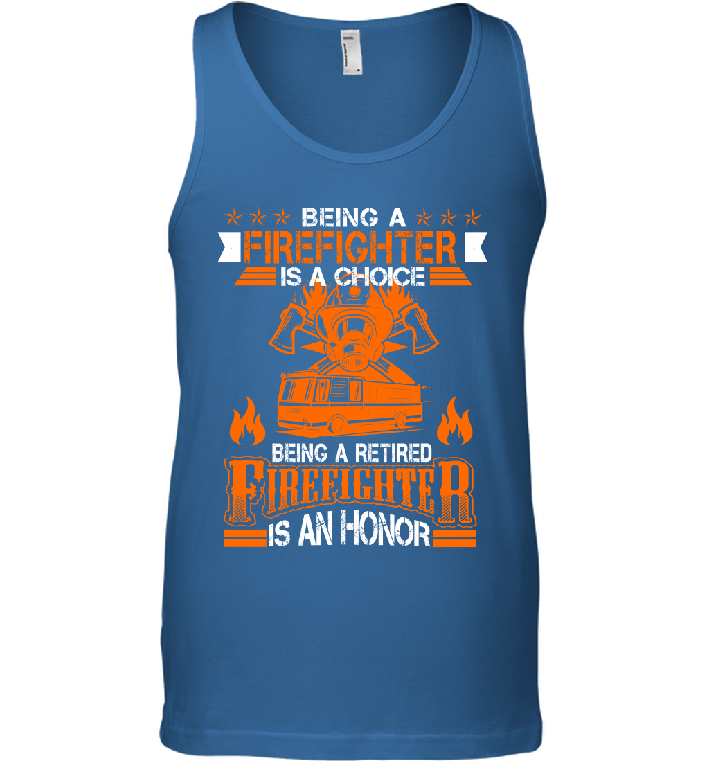 Being A Firefighter Is A Choice Being A Retired Firefighter Is An Honor Shirt Tank Top Royal