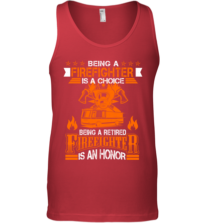 Being A Firefighter Is A Choice Being A Retired Firefighter Is An Honor Shirt Tank Top Red