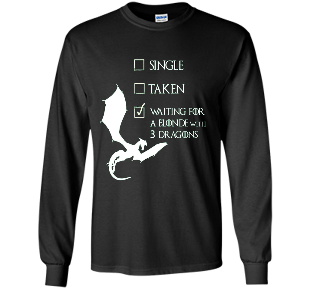 Game Of Thrones T-shirt Single Taken Waiting For A Blonde With Three Dragons Black