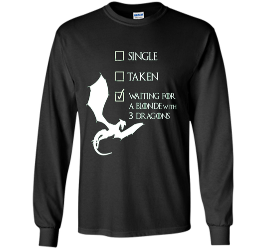 Game Of Thrones T-shirt Single Taken Waiting For A Blonde With Three Dragons Black