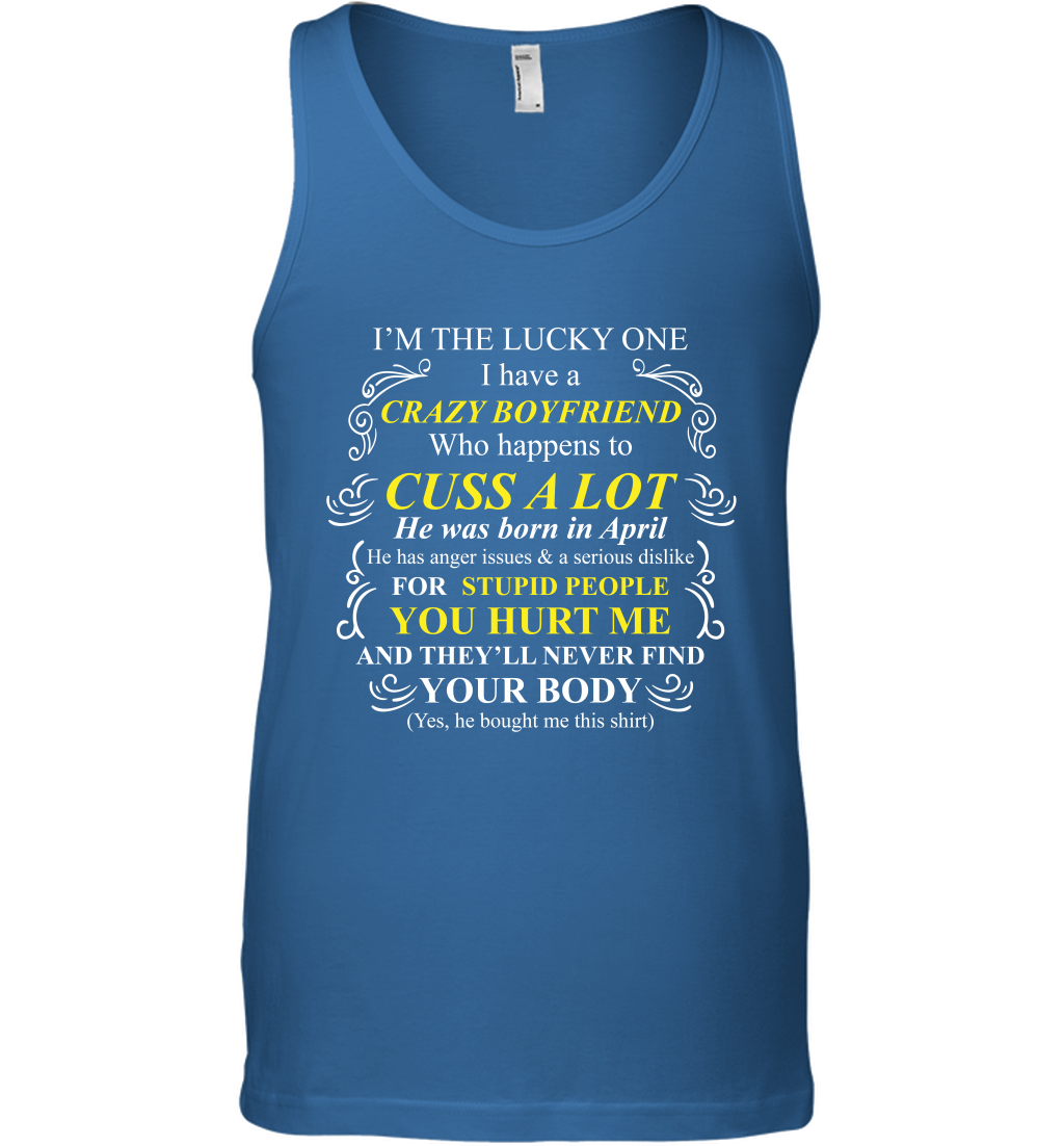 Im The Lucky One I Have A Crazy Boyfriend Family Shirt Tank Top Tank Top Royal
