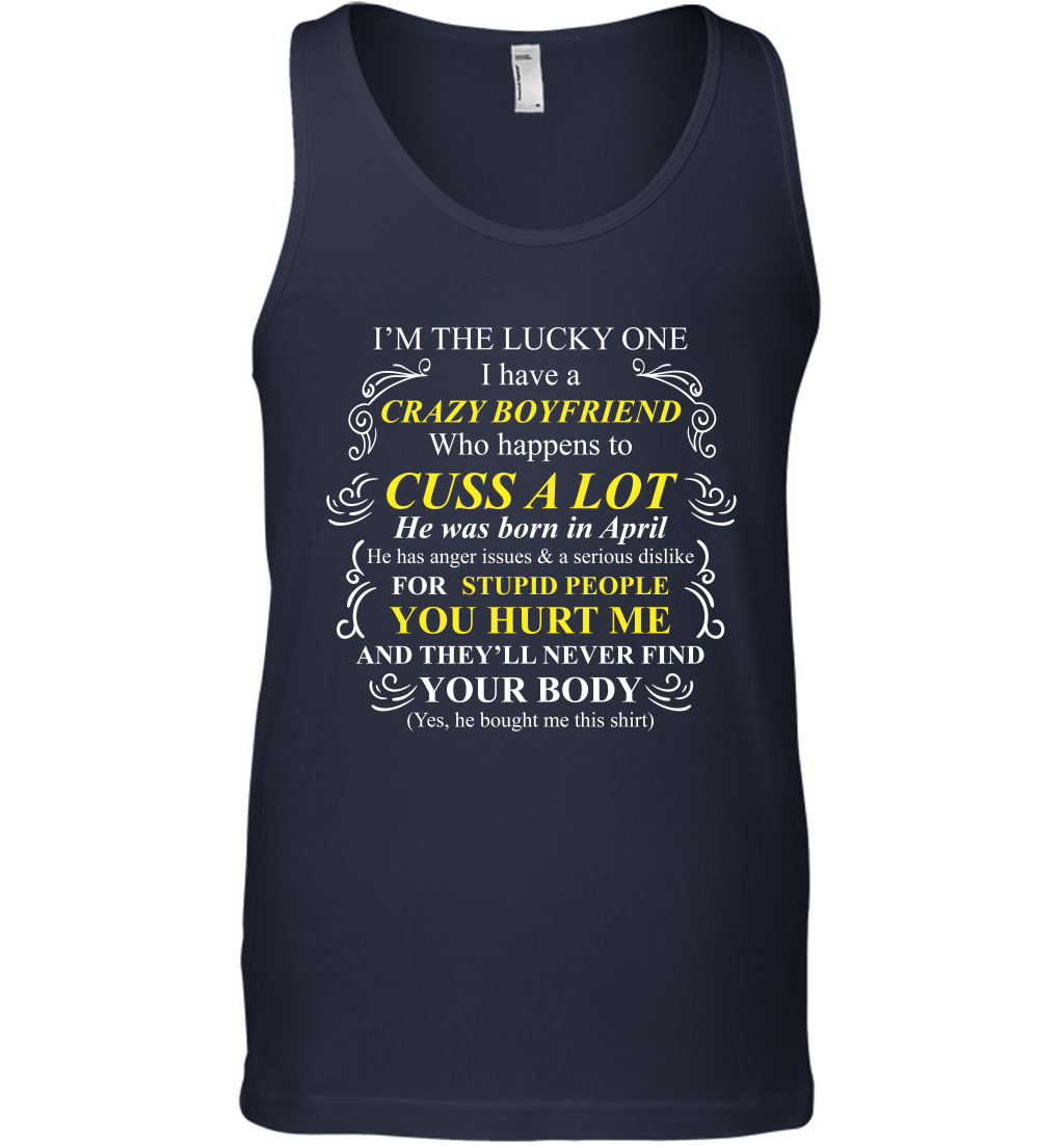 Im The Lucky One I Have A Crazy Boyfriend Family Shirt Tank Top Tank Top Navy