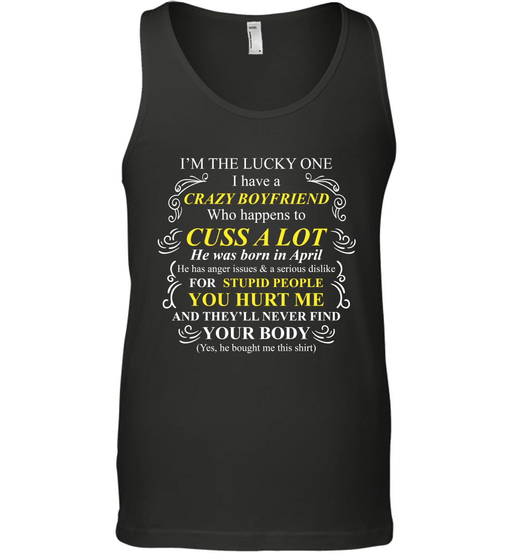 Im The Lucky One I Have A Crazy Boyfriend Family Shirt Tank Top Tank Top Black