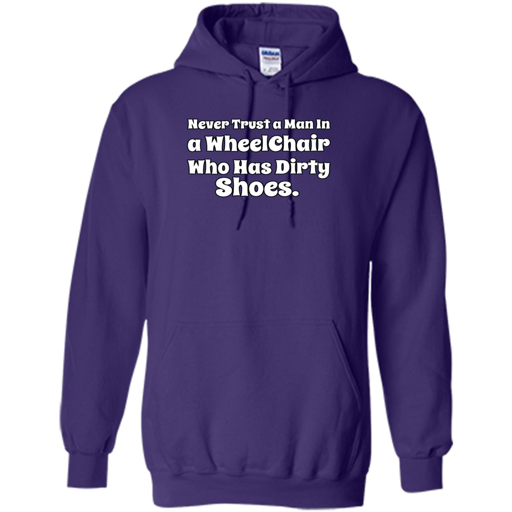 Never Trust A Man In A Wheelchair Who Has Dirty Shoes T-shirt Purple