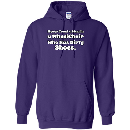 Never Trust A Man In A Wheelchair Who Has Dirty Shoes T-shirt Purple