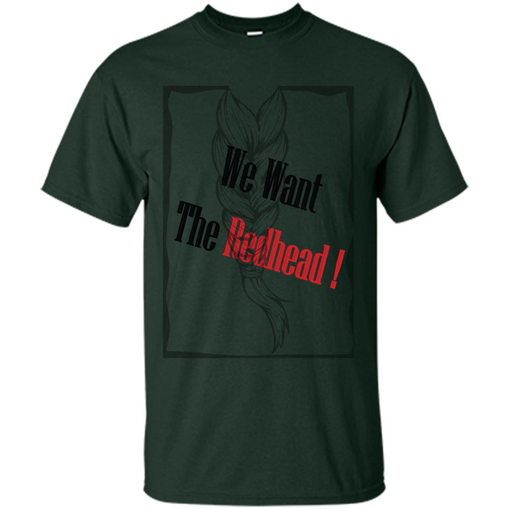 Redhead T-shirt We Want The Redhead Forest Green