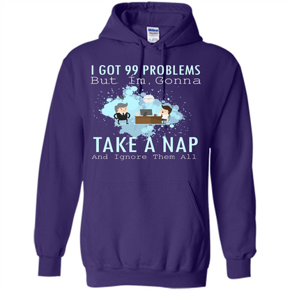 I Got 99 Problems But I'm Gonna Take A Nap And Ignore Them All T-shirt Purple
