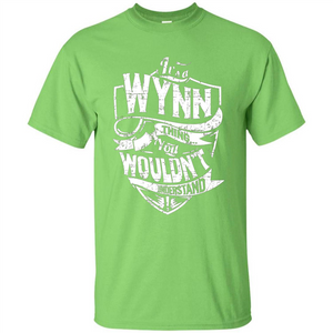 It's A Wynn Thing You Wouldn't Understand T-Shirt