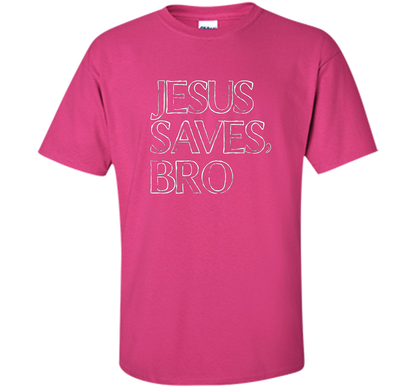Jesus Saves, Bro T-Shirt Funny Religious Christian Tee cool shirt Heliconia