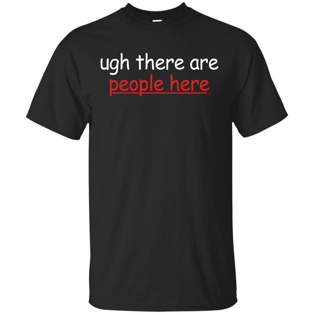 Ugh There Are People Here T-shirt Black