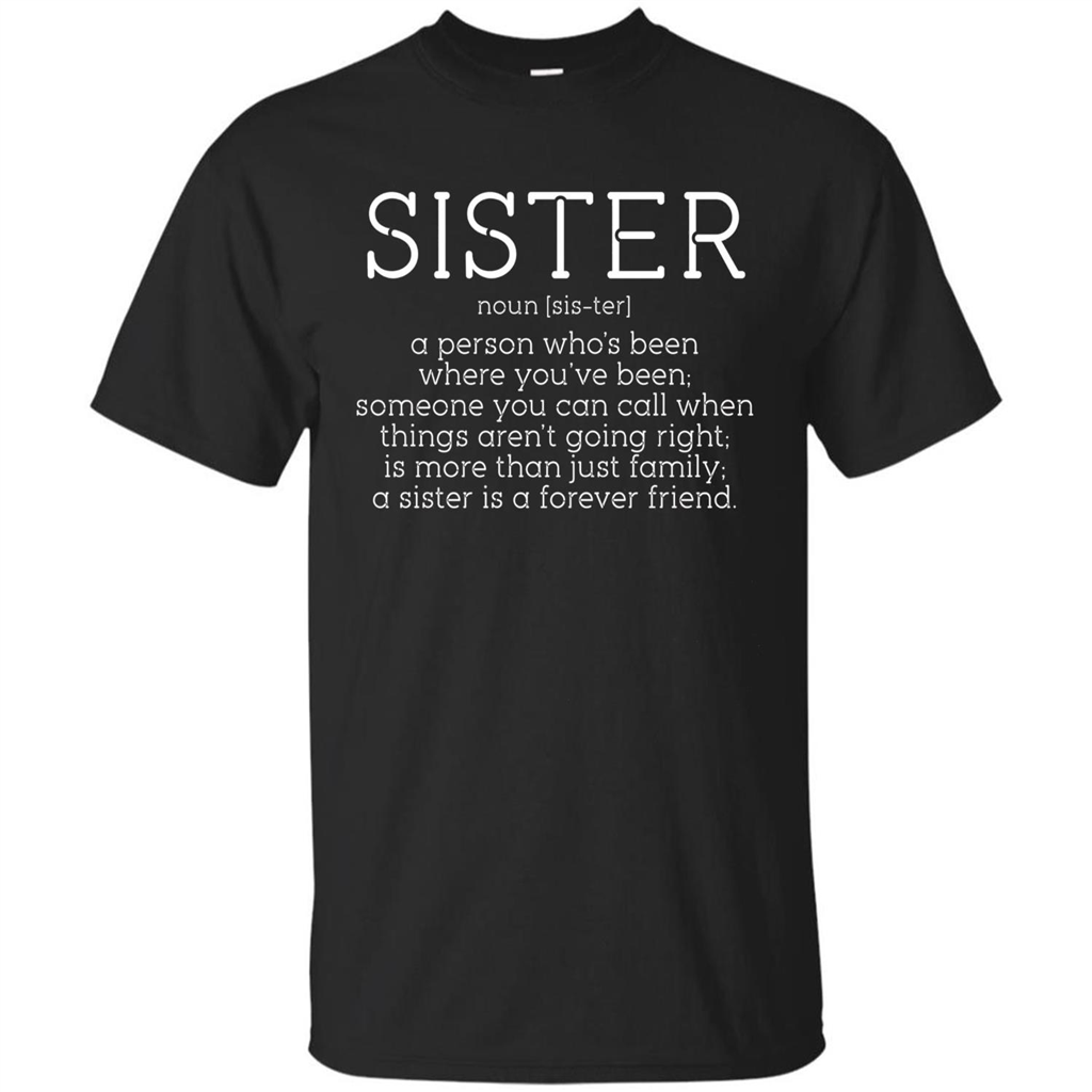 Sister Noun Definition T-shirt A Person Who's Been Where You've Been Black