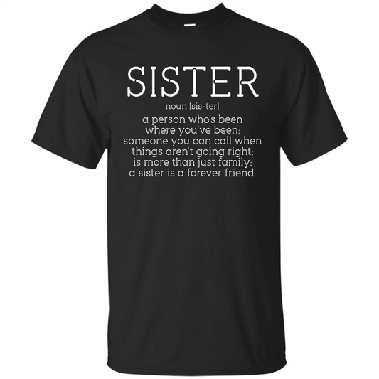 Sister Noun Definition T-shirt A Person Who's Been Where You've Been Black