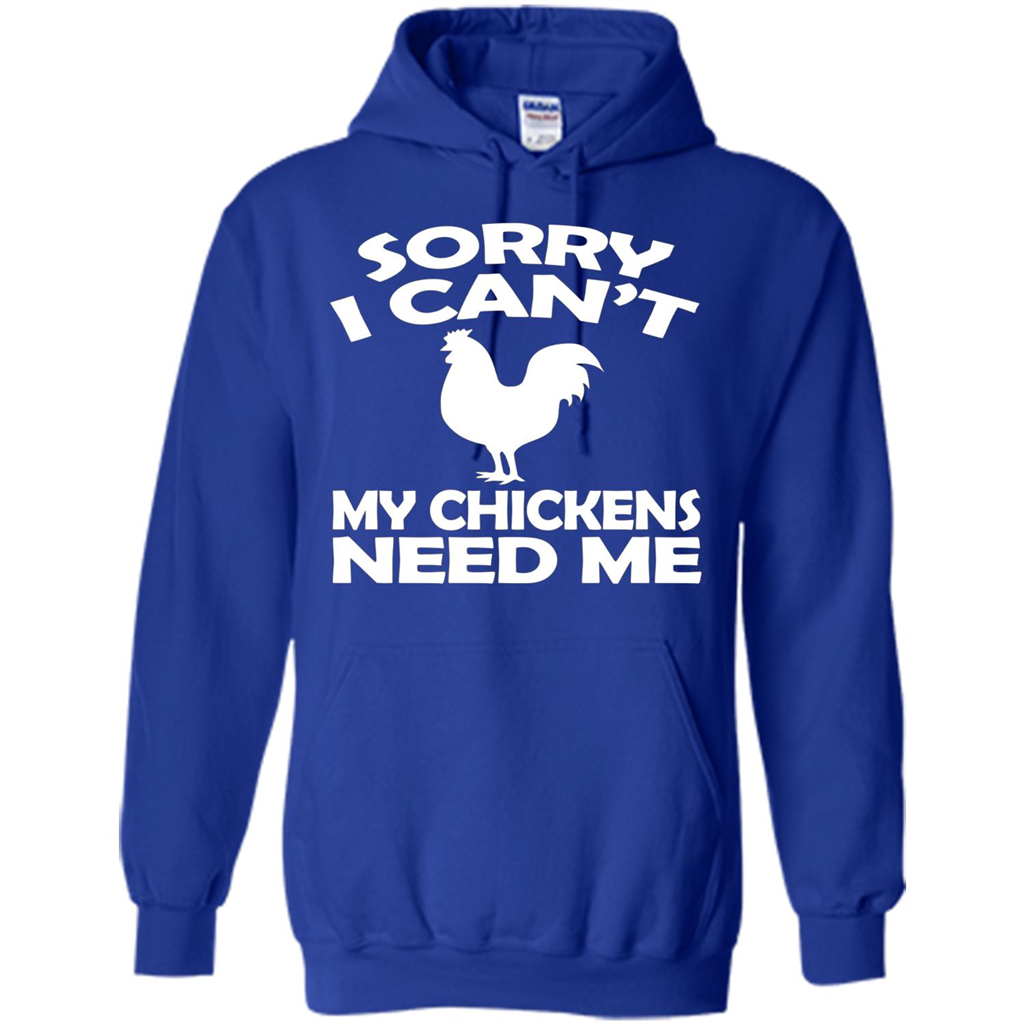 Chicken T-shirt Sorry I Cant My Chickens Need Me