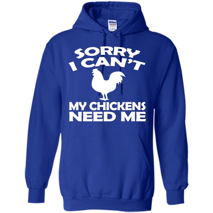 Chicken T-shirt Sorry I Cant My Chickens Need Me