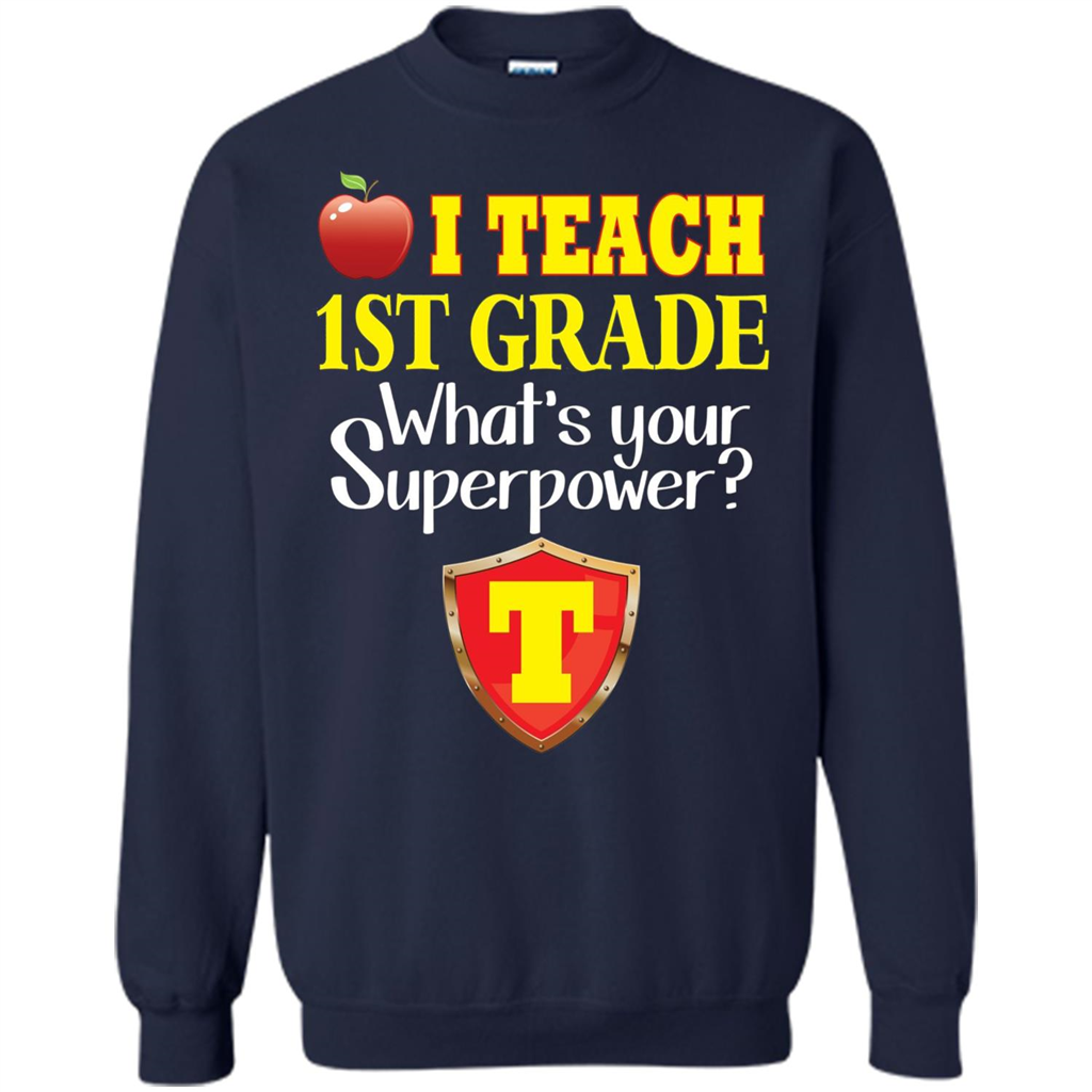 I Teach First Grade What's Your Superpower T-Shirt Teacher T-shirt Navy