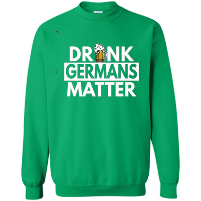 Oktoberfest T-shirt Drunk Germans Matter Irish Green