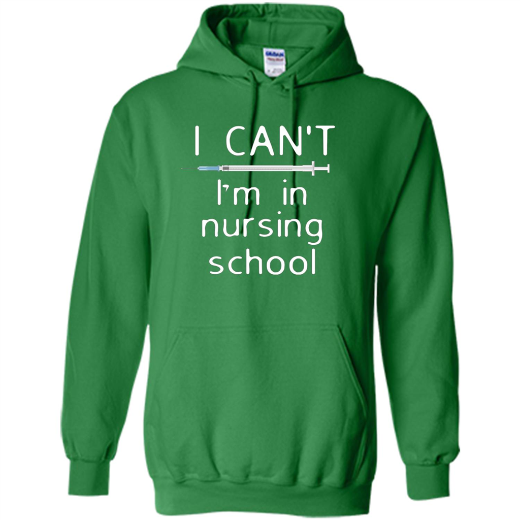 Funny Nurse T-shirt I Can't I'm In Nursing School T-shirt