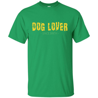 Dog Lover Since Birth T-shirt Irish Green