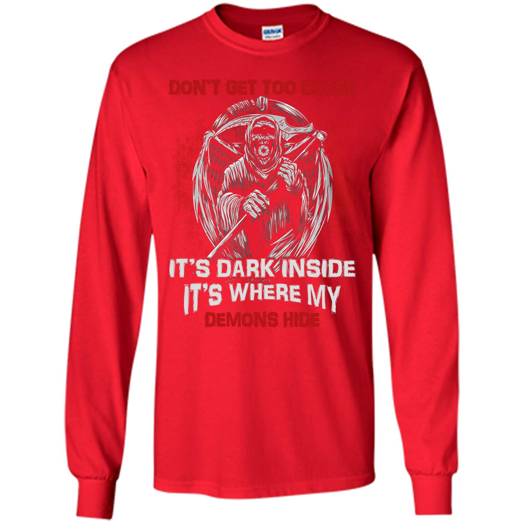 Don't Get Too Close It's Dark Inside It's Where My Demons Hide T-shirt Red