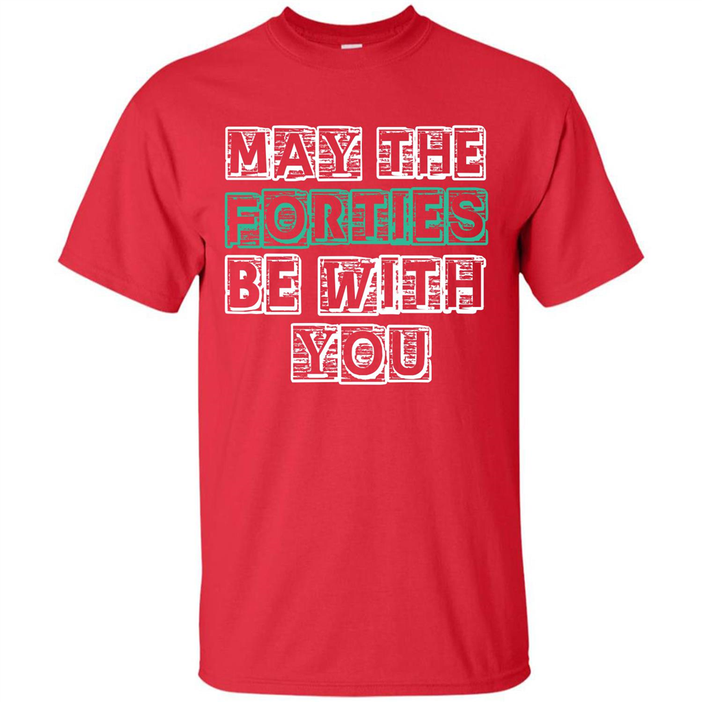 Birthday Gift T-shirt May The Forties Be With You T-shirt Red