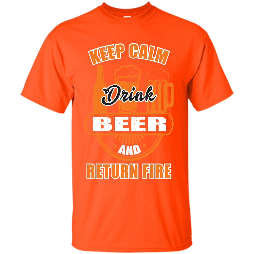 Beer T-shirt Keep Calm Drink Beer And Return Fire Orange