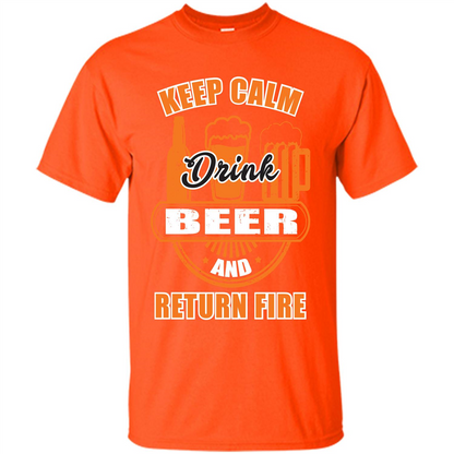 Beer T-shirt Keep Calm Drink Beer And Return Fire Orange