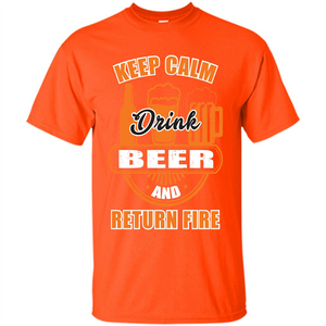 Beer T-shirt Keep Calm Drink Beer And Return Fire