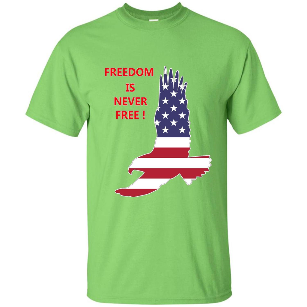 Freedom Is Never Free T-shirt