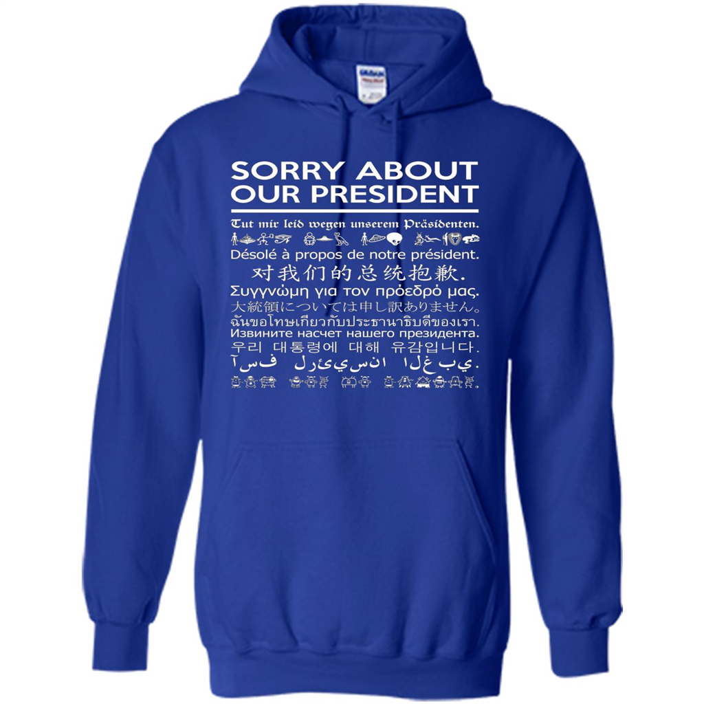 American T-shirt Sorry About Our President - Multiple Language T-shirt Royal