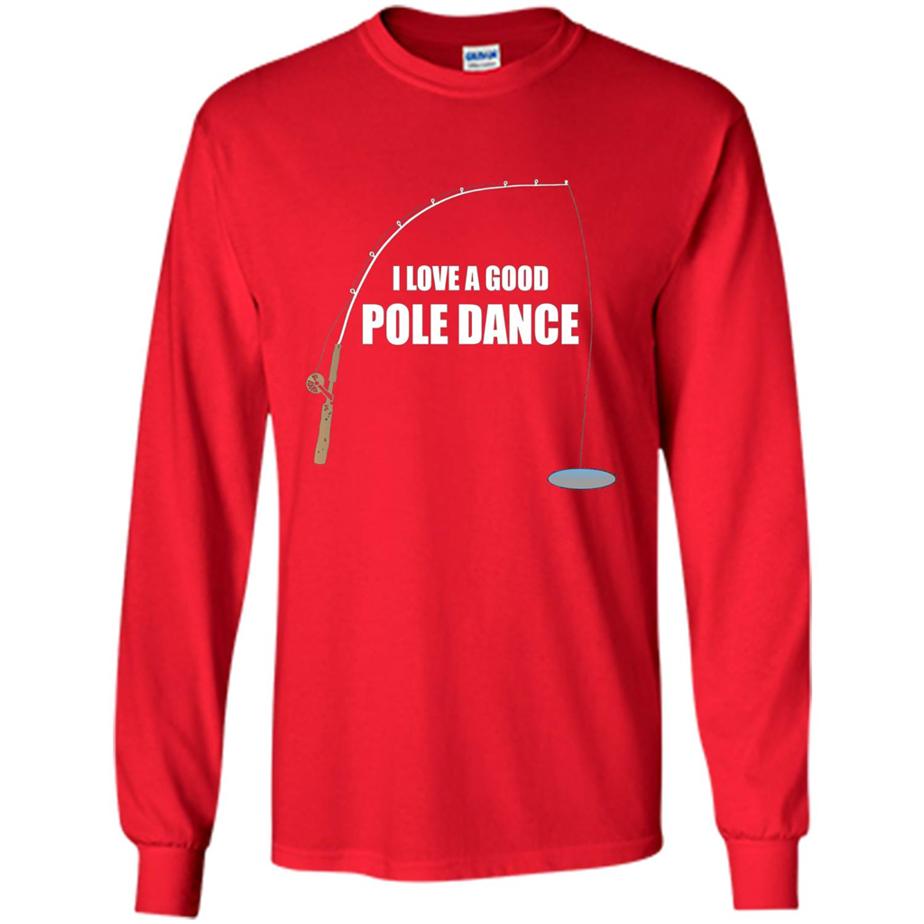 Fishing Humor T-shirt I Love A Good Pole Dance T-Shirt Red