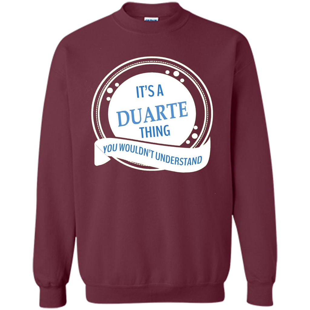 It'S A Duarte Thing You Wouldn't Understand T-shirt Maroon