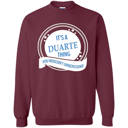 It'S A Duarte Thing You Wouldn't Understand T-shirt Maroon