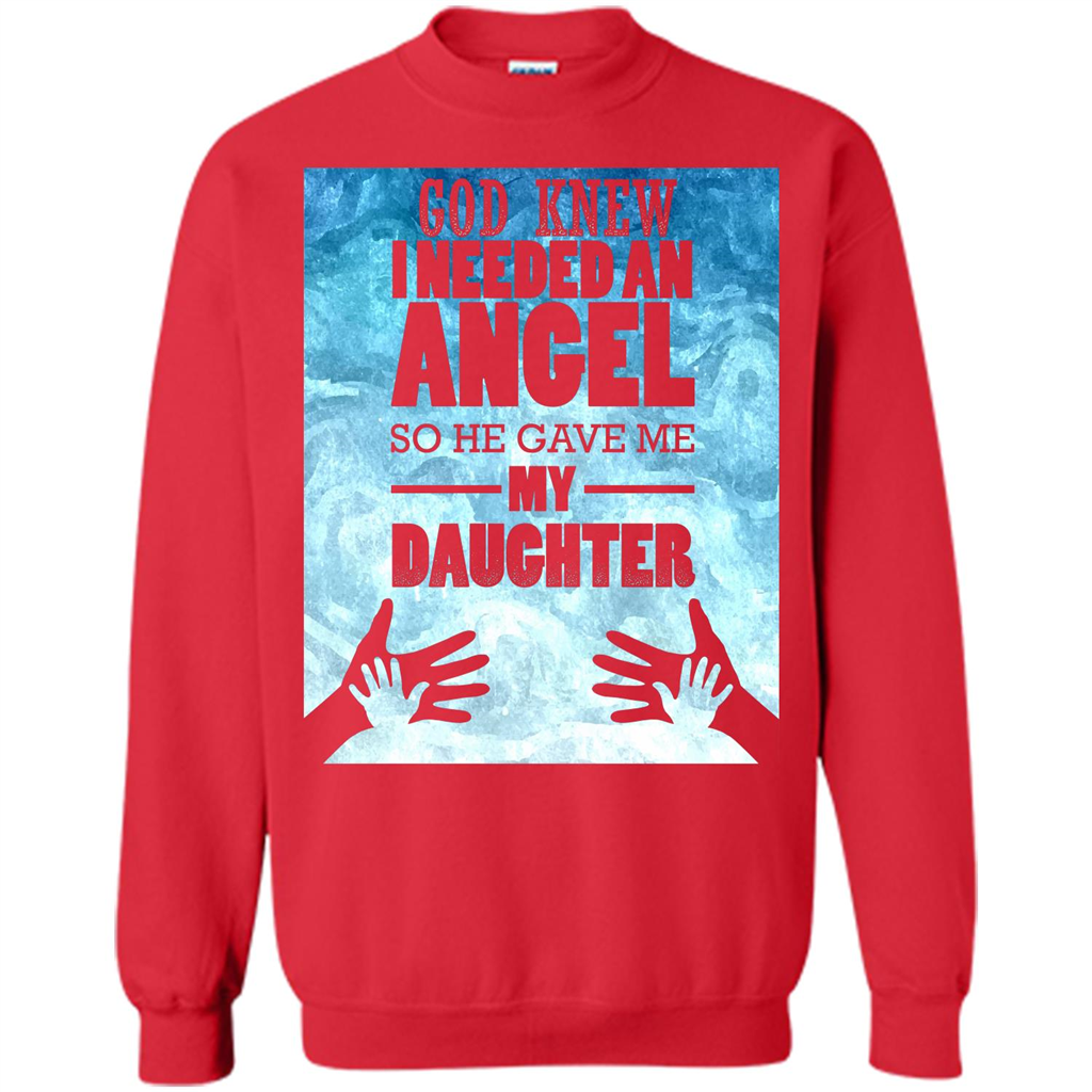 Daughter T-shirt, God Knew I Needed An Angel So He Gave Me My Daughter Red