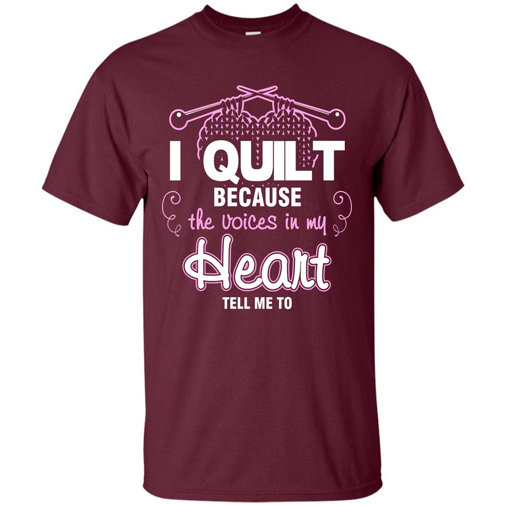 Crochet T-shirt I Quilt Because The Voices In My Head Tell Me To Maroon