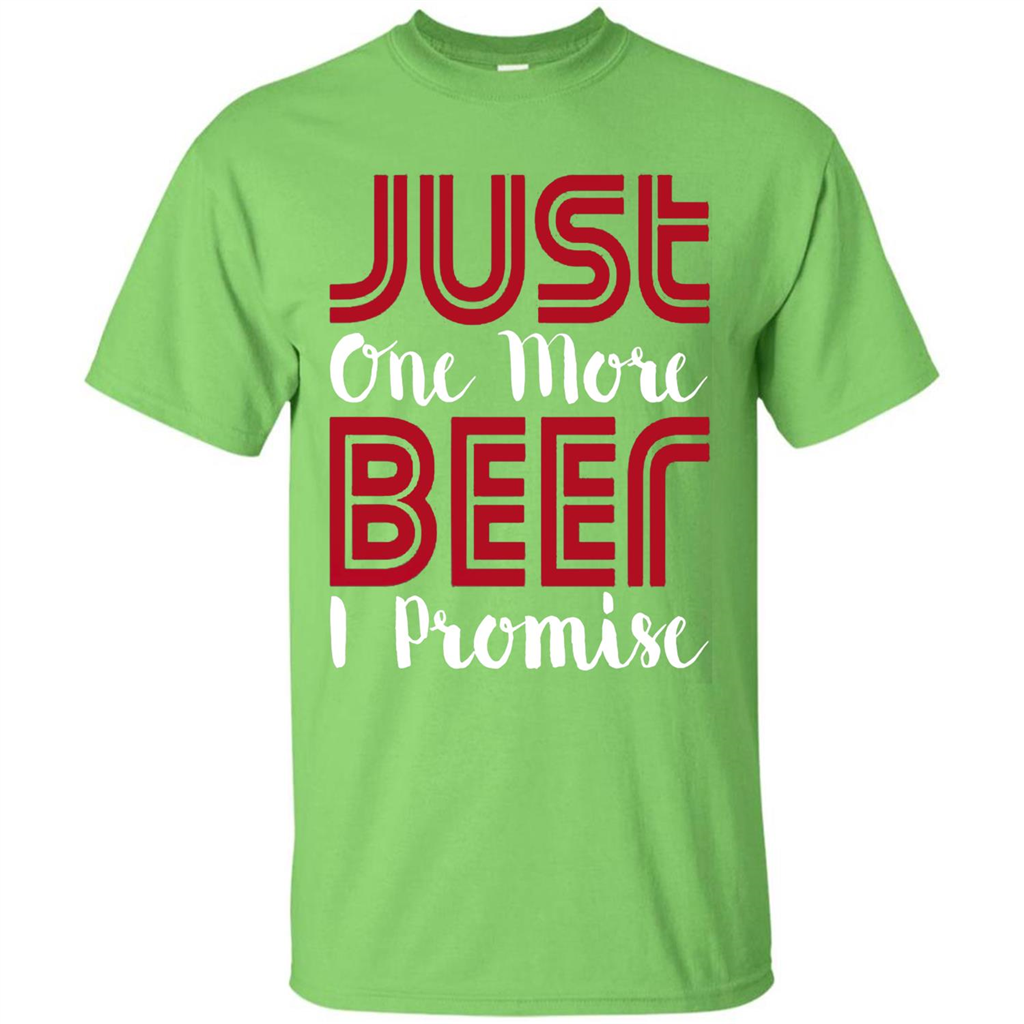 Beer T-shirt Just One More Beer I Promise T-shirt Lime