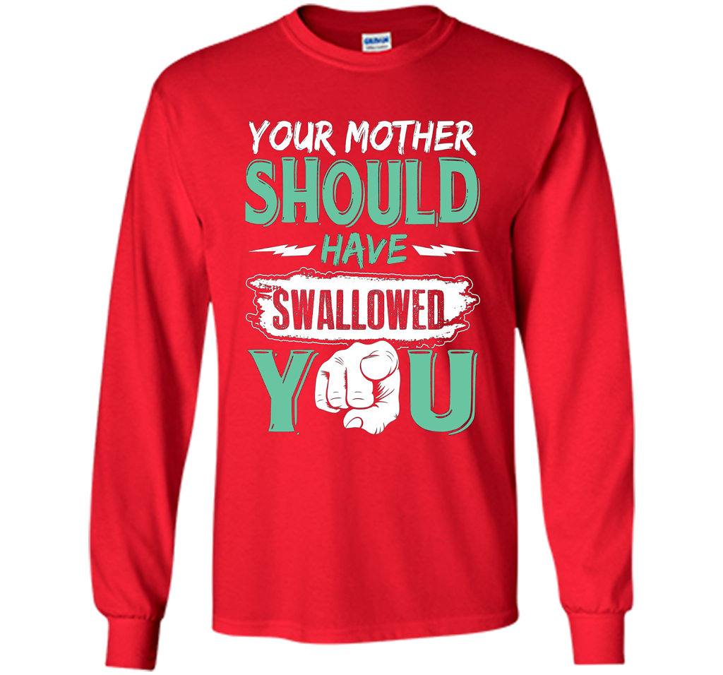 Family T-shirt Your Mother Should Have Swallowed You Red