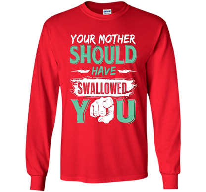 Family T-shirt Your Mother Should Have Swallowed You Red