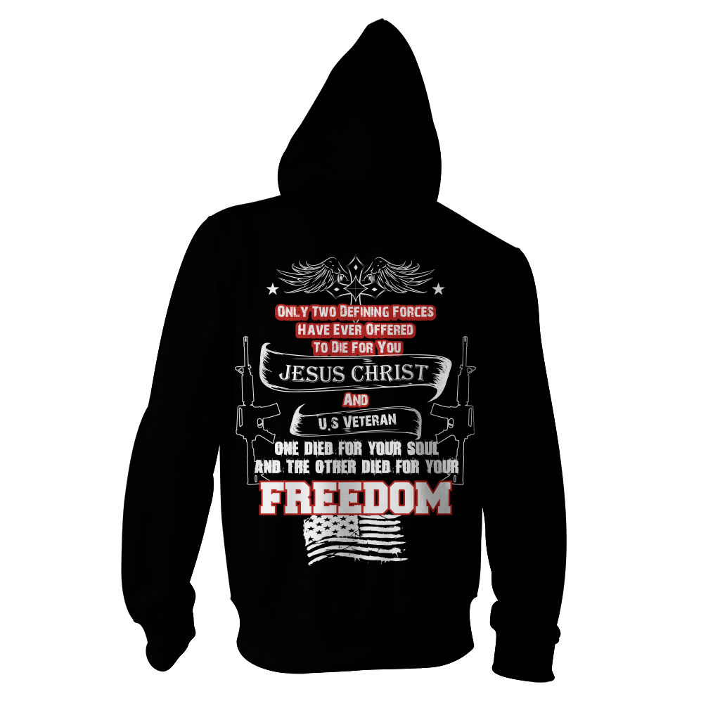 U.S Veteran - One Died For Your Soul And The Other Died For Your Freedom Zip Up Hoodie